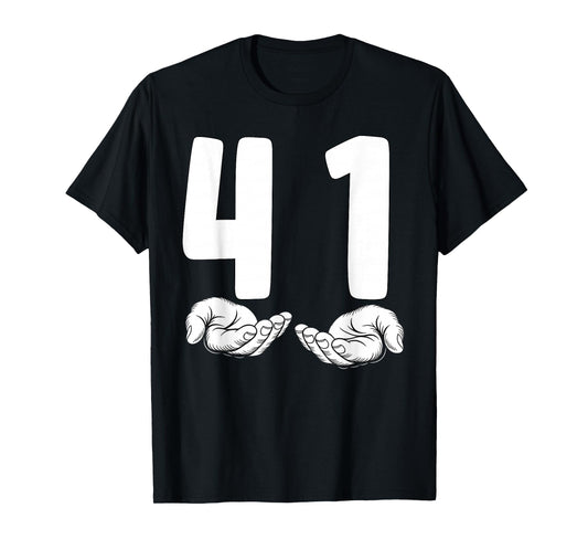 41 Hands 4 1 Meme Let's Get Sendy 41 Meme Funny 41 T-Shirt