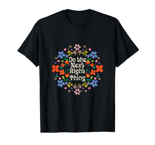 Do The Next Right Thing inspirational Quote with Flower rose T-Shirt