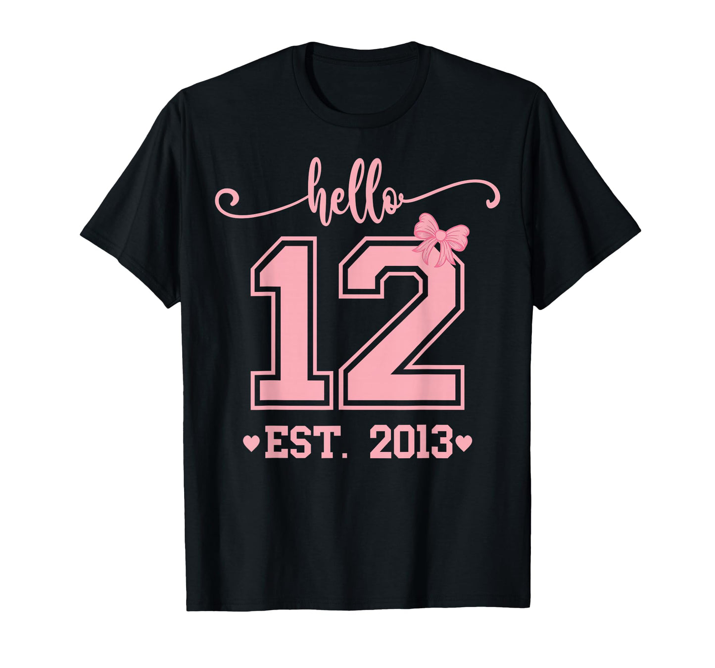 Hello Twelve EST 2013 12th Birthday Girl Coquette 12 Year T-Shirt