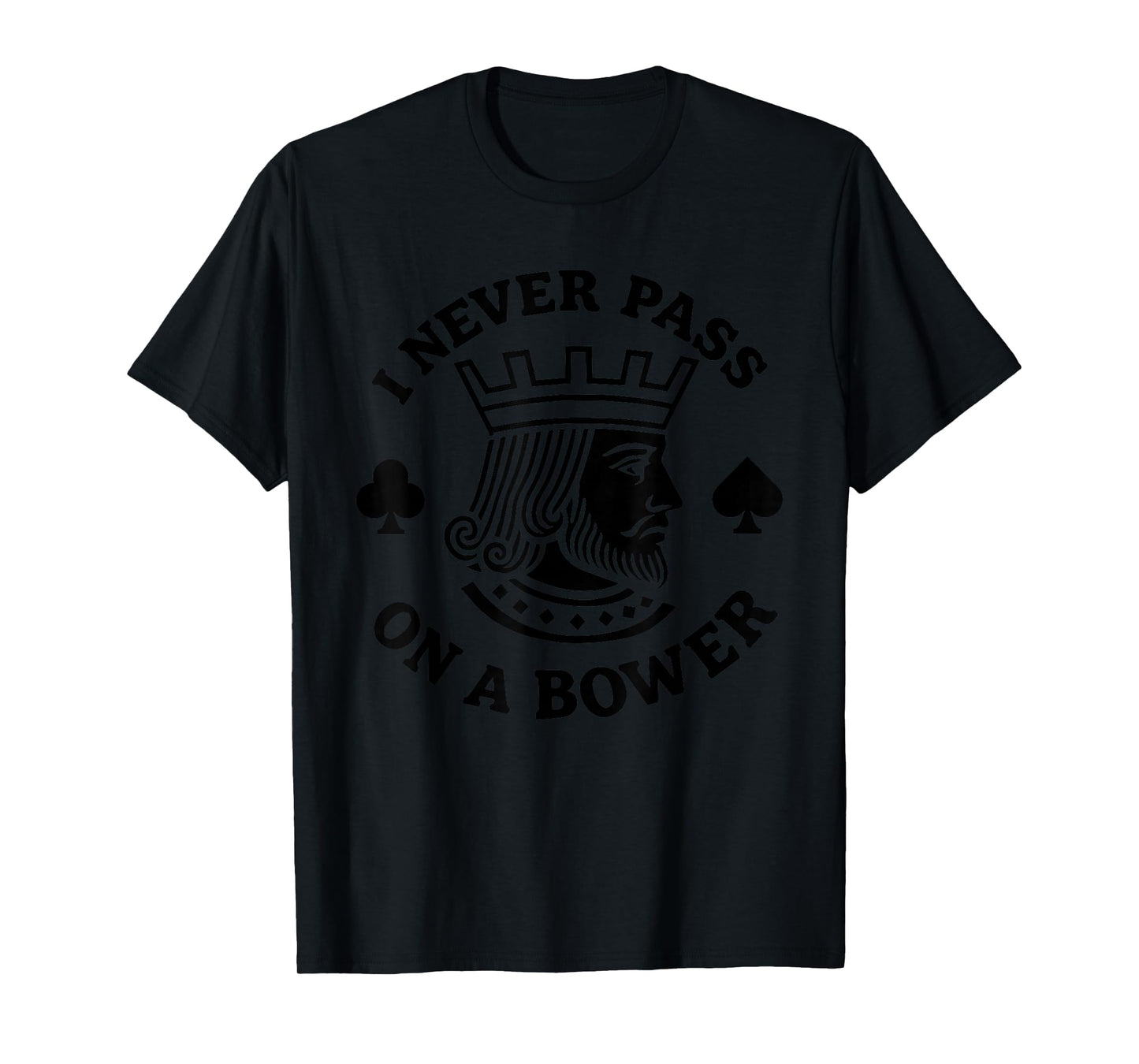 I Never Pass On A Bower Funny Euchre Card Game Gift T-Shirt