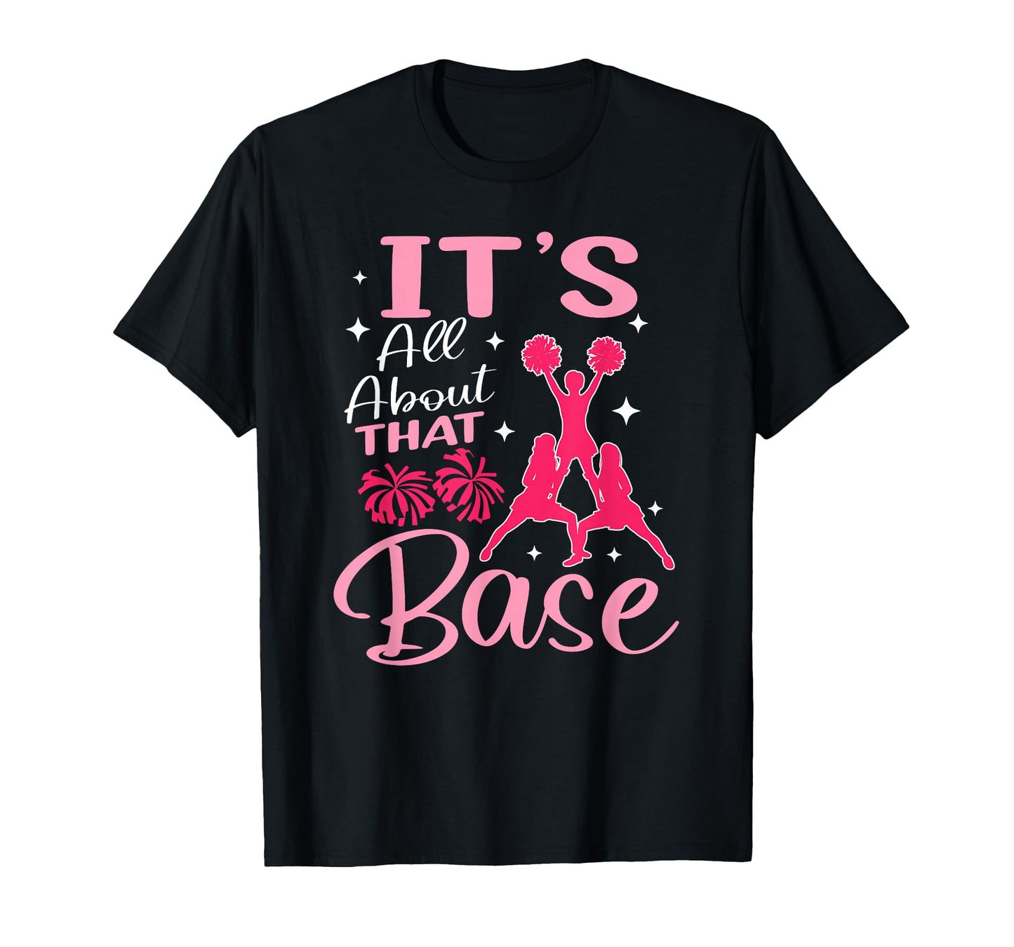 It's All About That Base Cheerleader Cheerleading Team T-Shirt