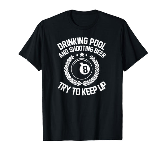 Drinking Pool and Shooting beer Funny Billiards gift present T-Shirt
