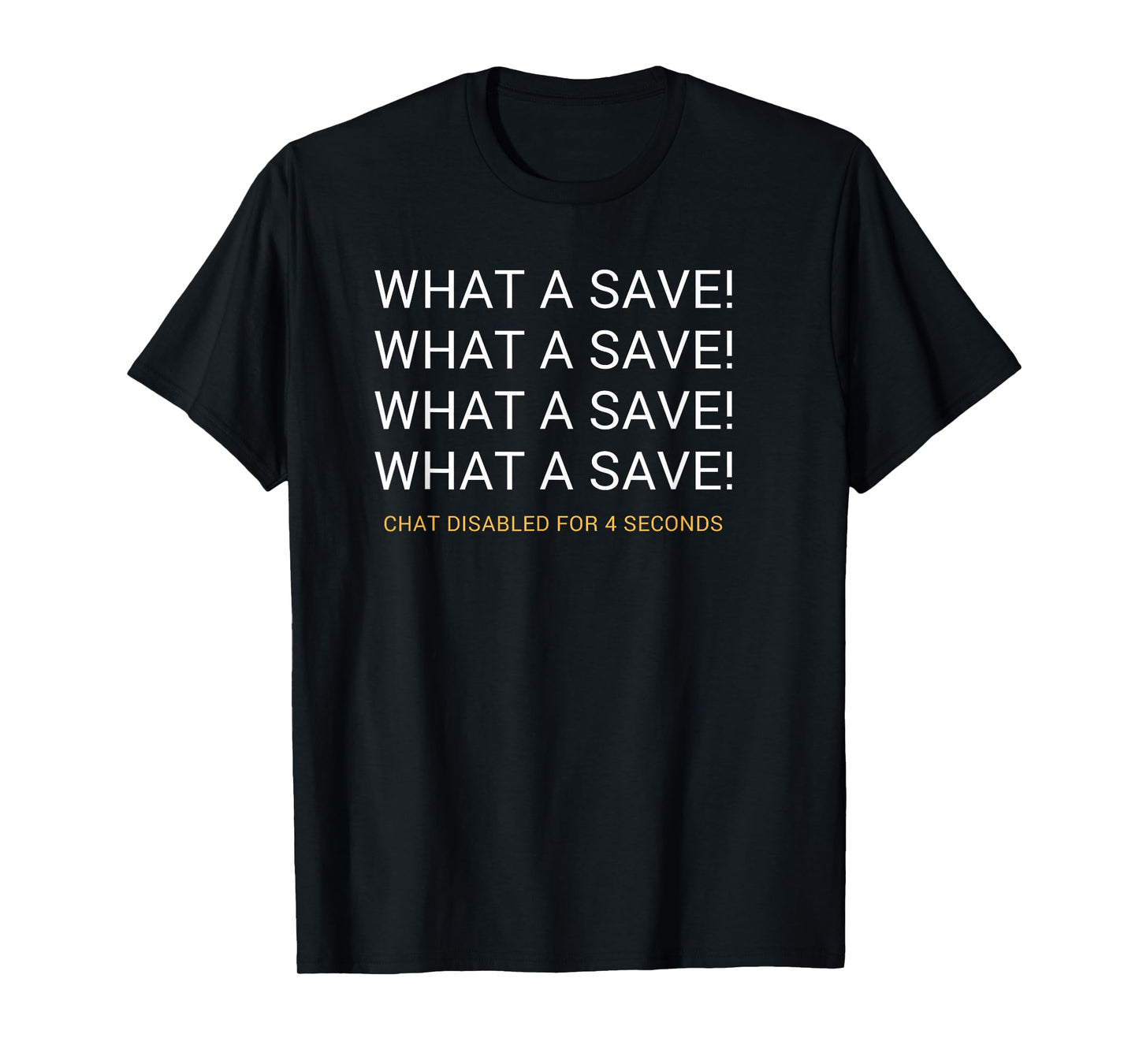 What A Save Chat Disabled Rocket Soccer Game T-Shirt