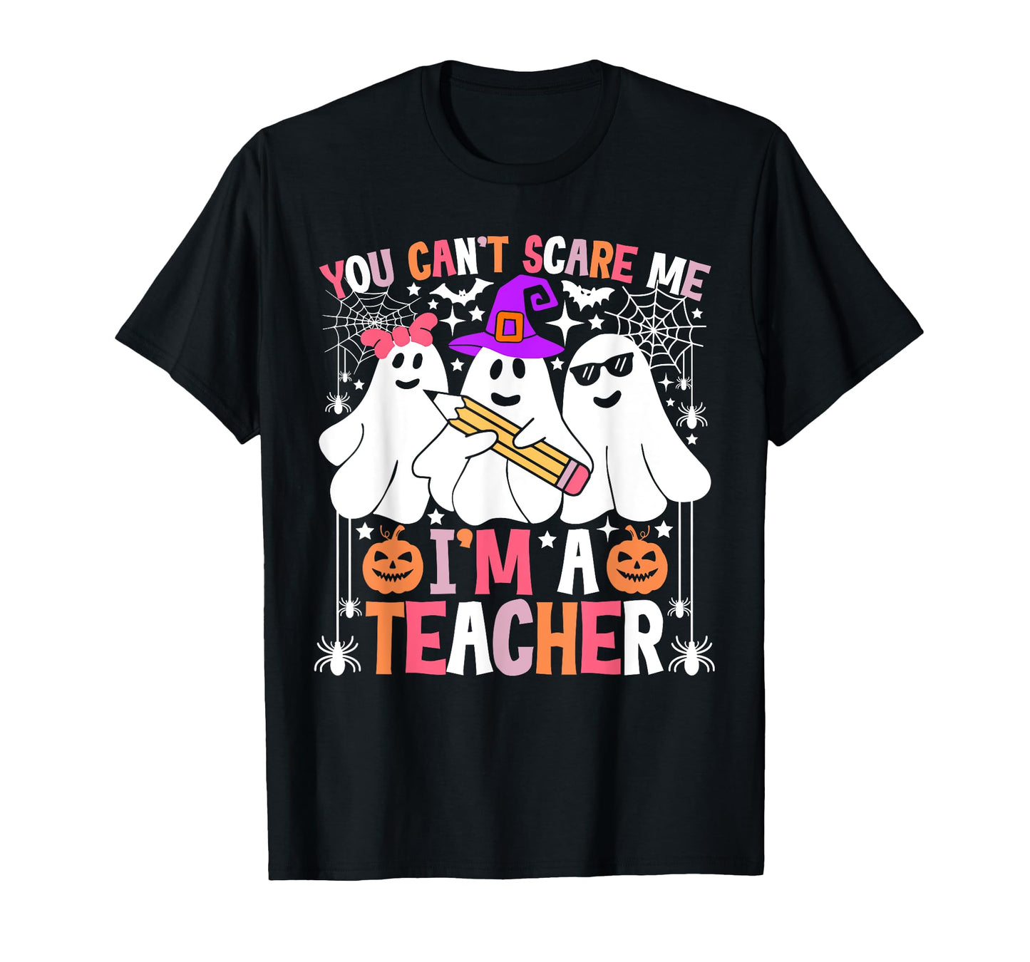 You Can't Scare Me I'm A Teacher Funny Halloween T-Shirt