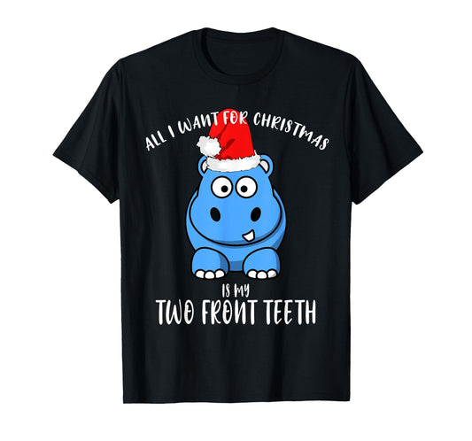All I Want Is My Two front Teeth Christmas gifts for kids T-Shirt