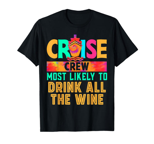 Cruise Crew Most Likely to Drink All The Wine Hippie T-Shirt