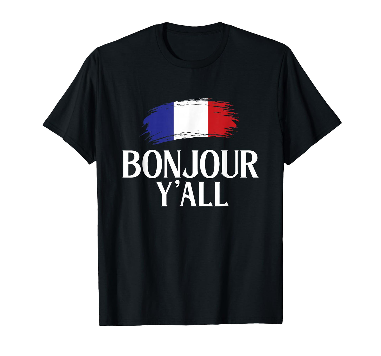 Bonjour Y'All - French France Lover Francophile T-Shirt