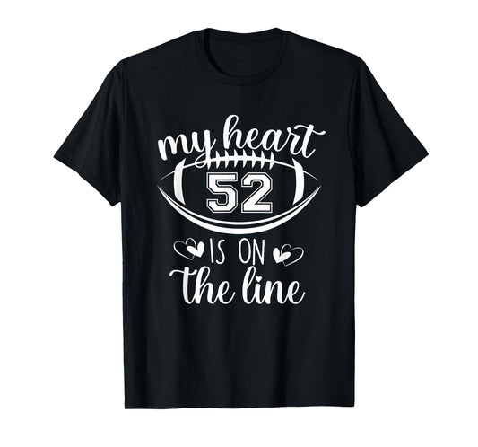 Custom Football Player Number 52 My Heart Is On The Line T-Shirt
