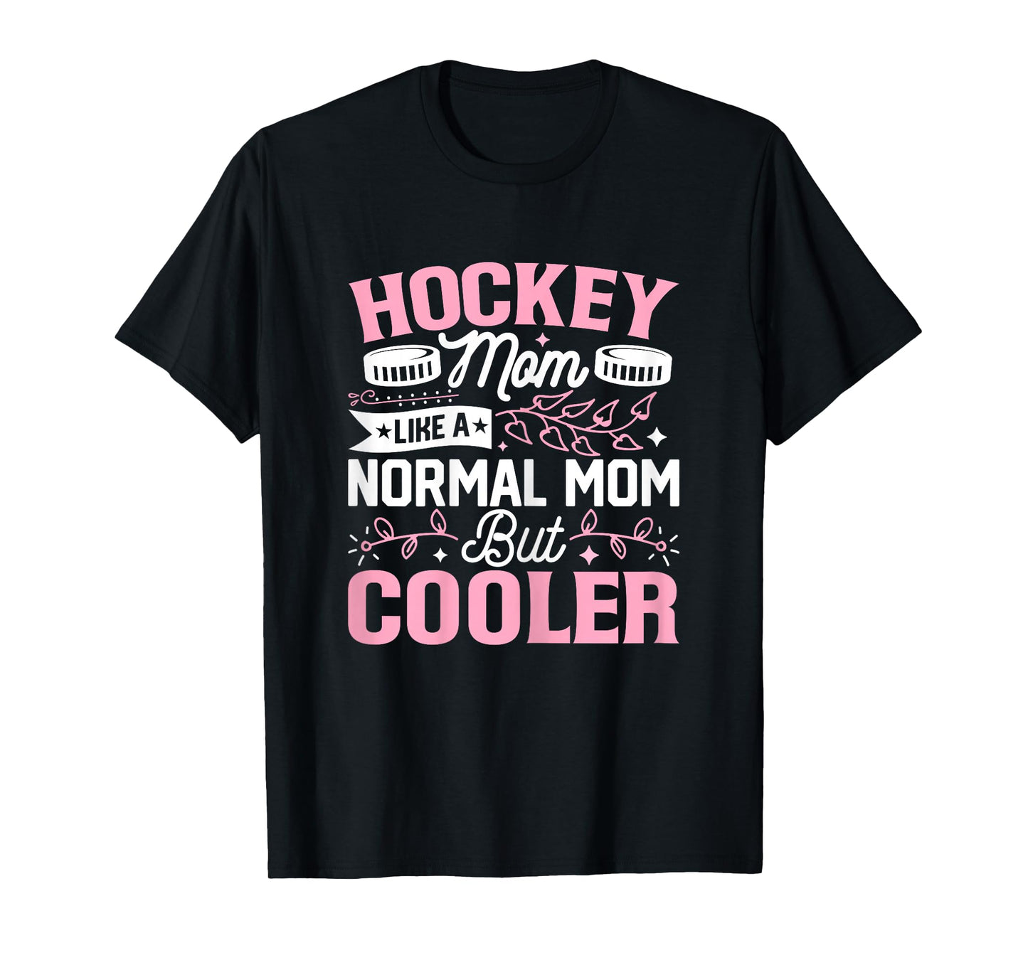 Hockey Mom Like a Normal Mom but Cooler Funny Ice Hockey Mom T-Shirt
