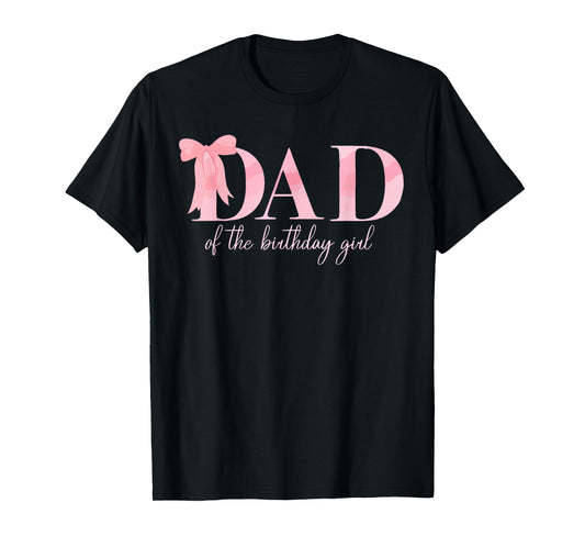 Dad of The Birthday Girl Family Pink Coquette Bow T-Shirt