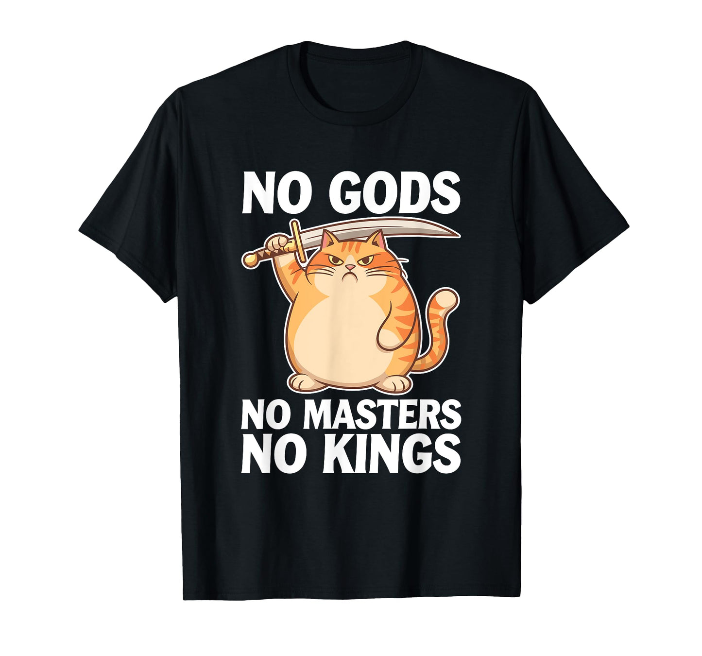 No Gods No Masters No Kings Kitty Funny Angry Cat Men Women T-Shirt