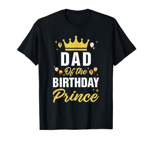 Dad Of The Birthday Prince Boys Bday Party For Him T-Shirt