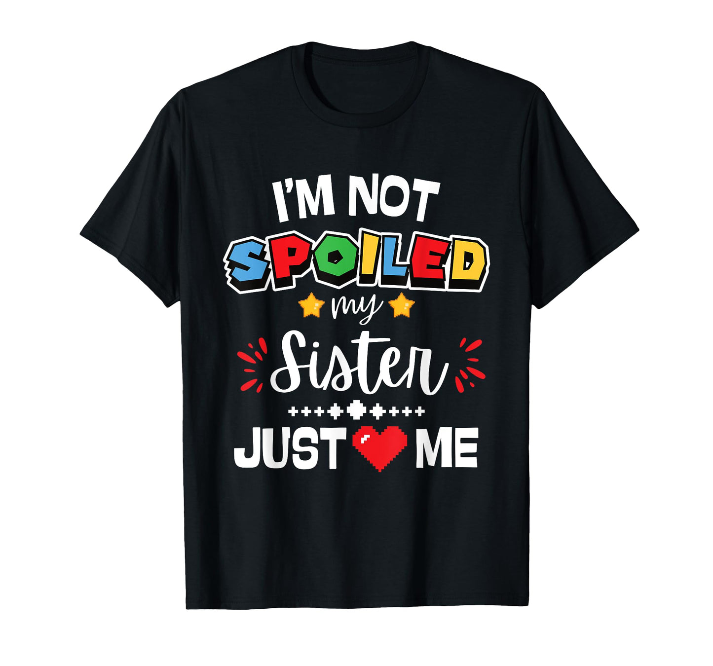 I’m Not Spoiled My Sister Just Loves Me Video Game Team Kids T-Shirt
