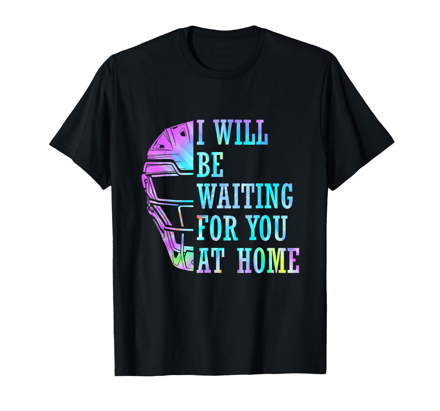 I Will Be Waiting For You At Home T-Shirt