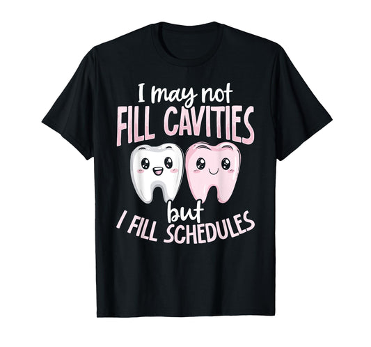 Dental Receptionist Filling Schedules Funny Dentistry T-Shirt