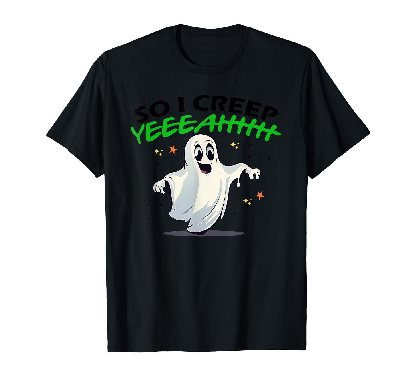 So I Creep Yeah Funny Quote T-Shirt