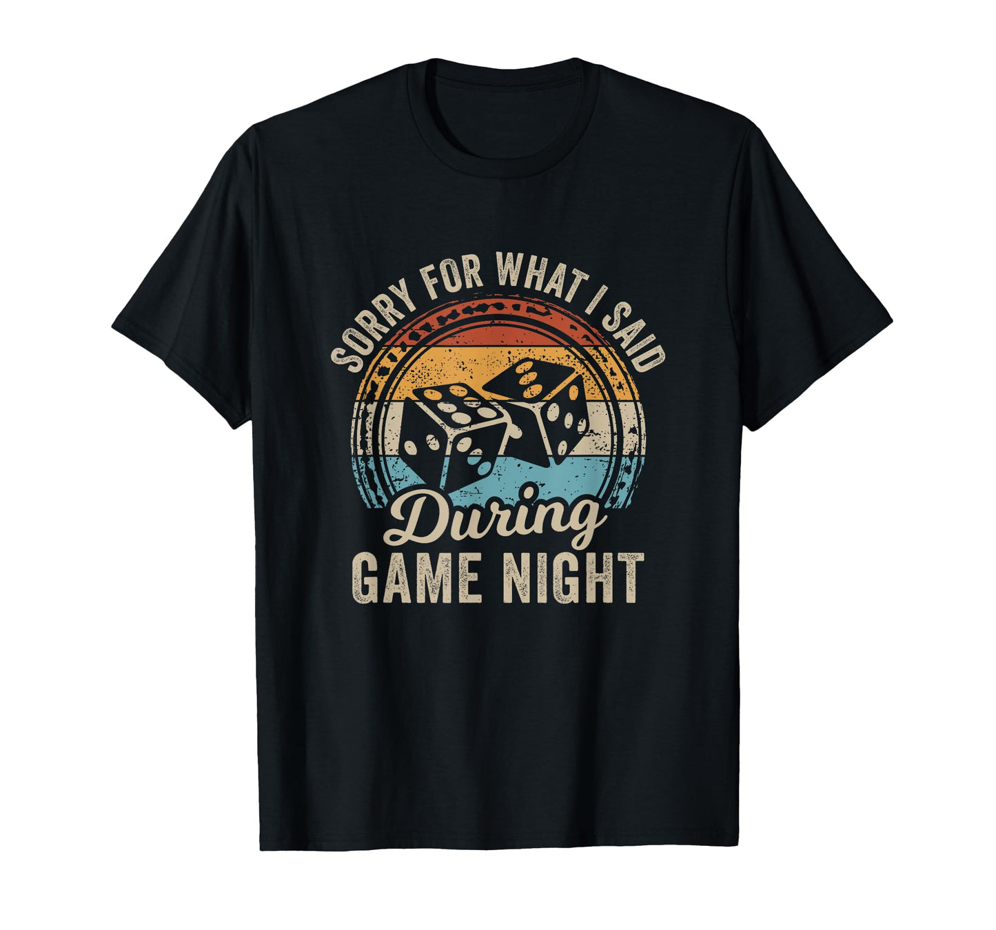 Sorry For What I Said During Game Night T-Shirt