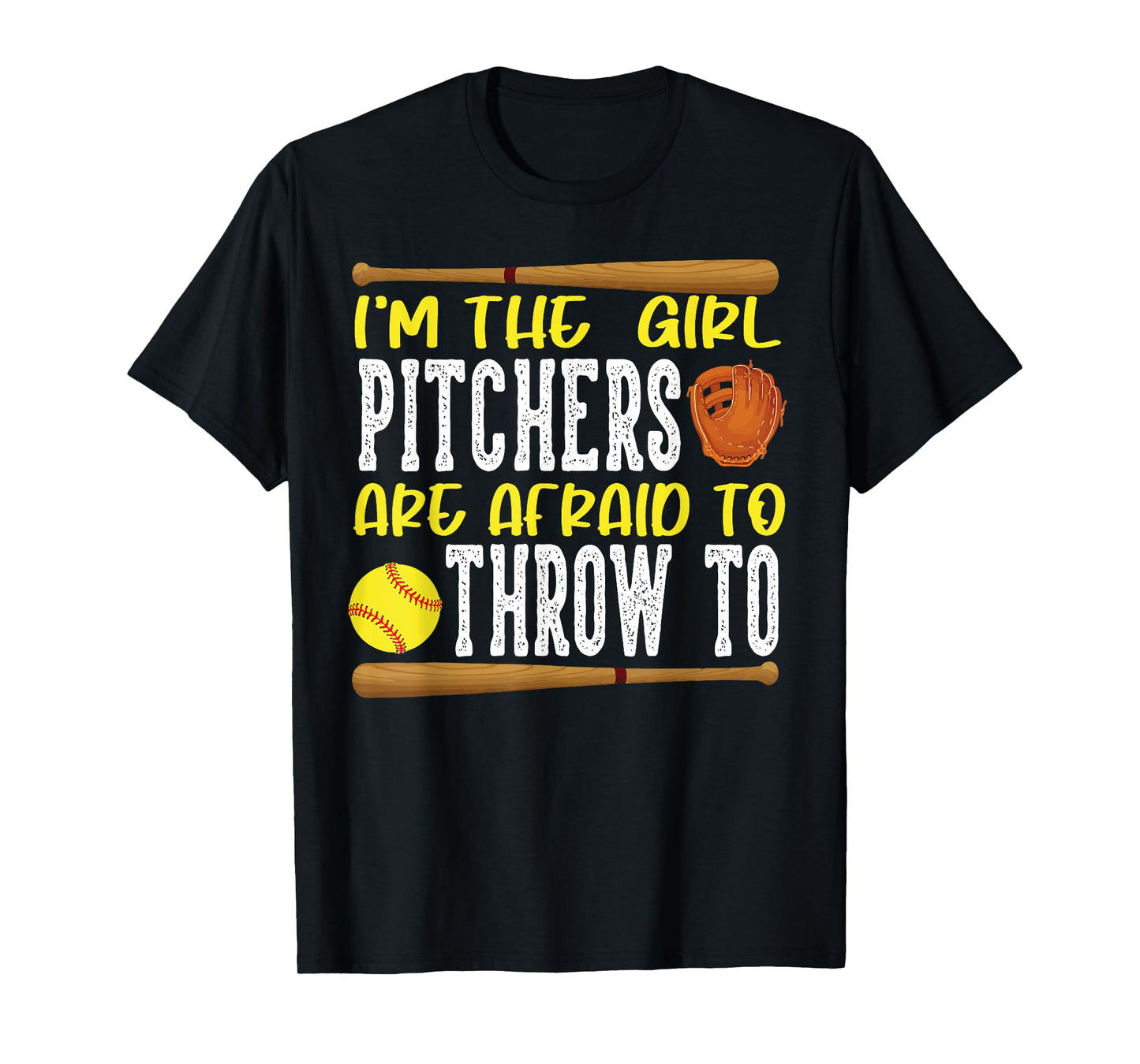 I'm the Girl Pitchers are Afraid to Throw to Softball T-Shirt