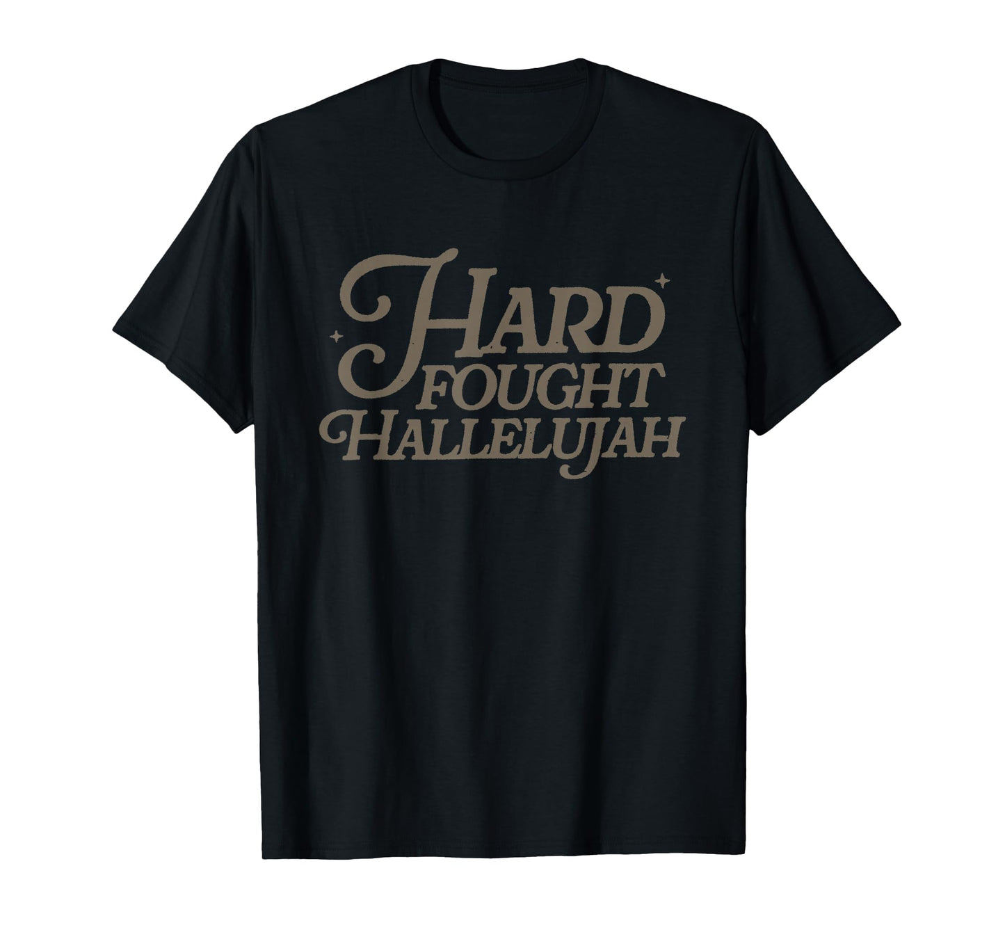 Hard Fought Hallelujah T-Shirt