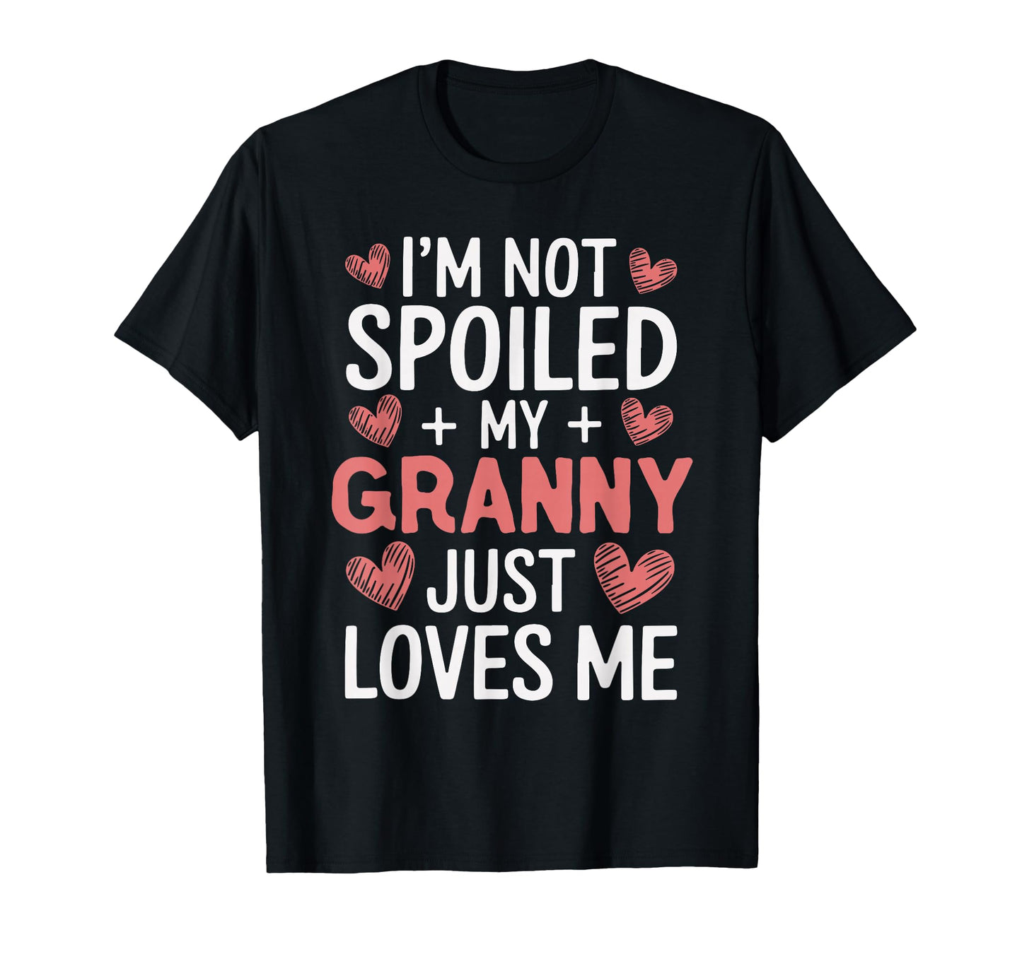 I'm Not Spoiled My Granny Just Loves Me Grandma Hearts T-Shirt