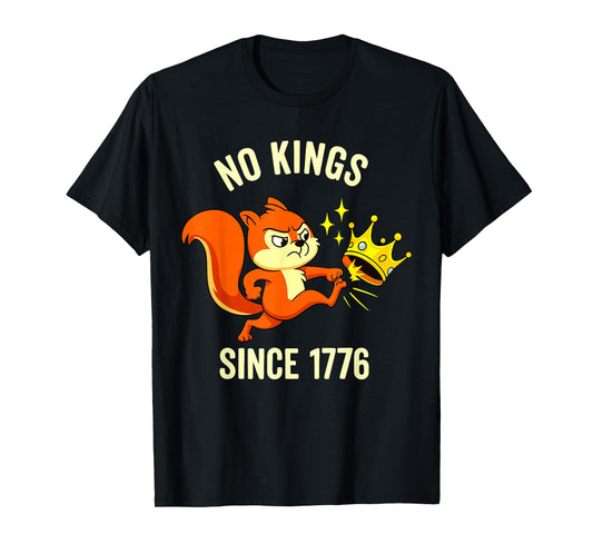 Angry Squirrel Kicking Crown No Kings Since 1776 T-Shirt