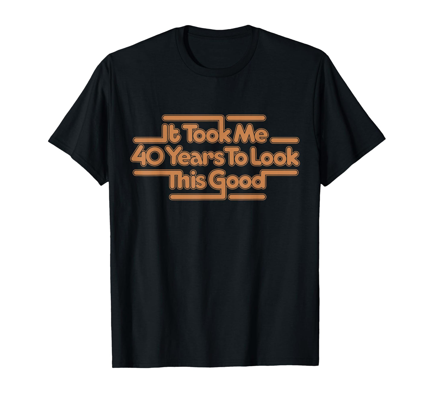 It Took Me 40 Years To Look This Good Vintage 40th Birthday T-Shirt