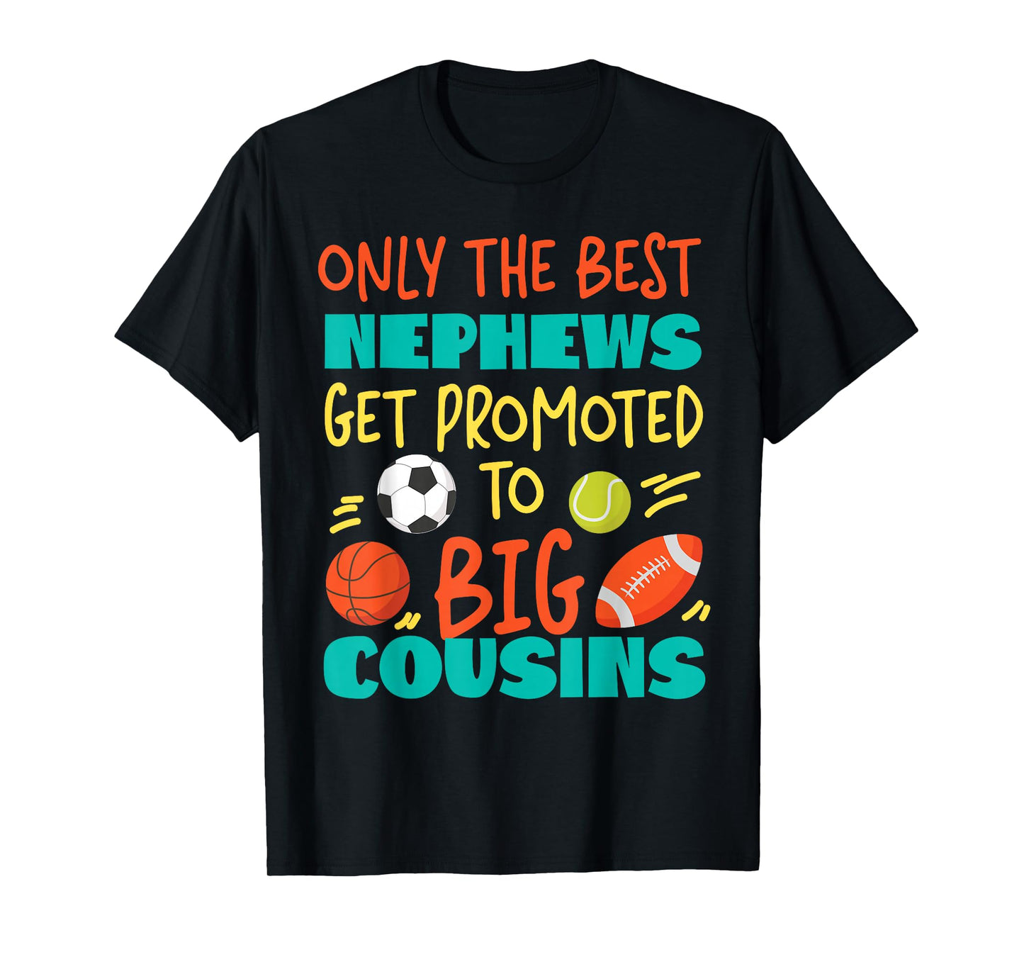 Only The Best Nephews Get Promoted To Big Cousin Sports T-Shirt