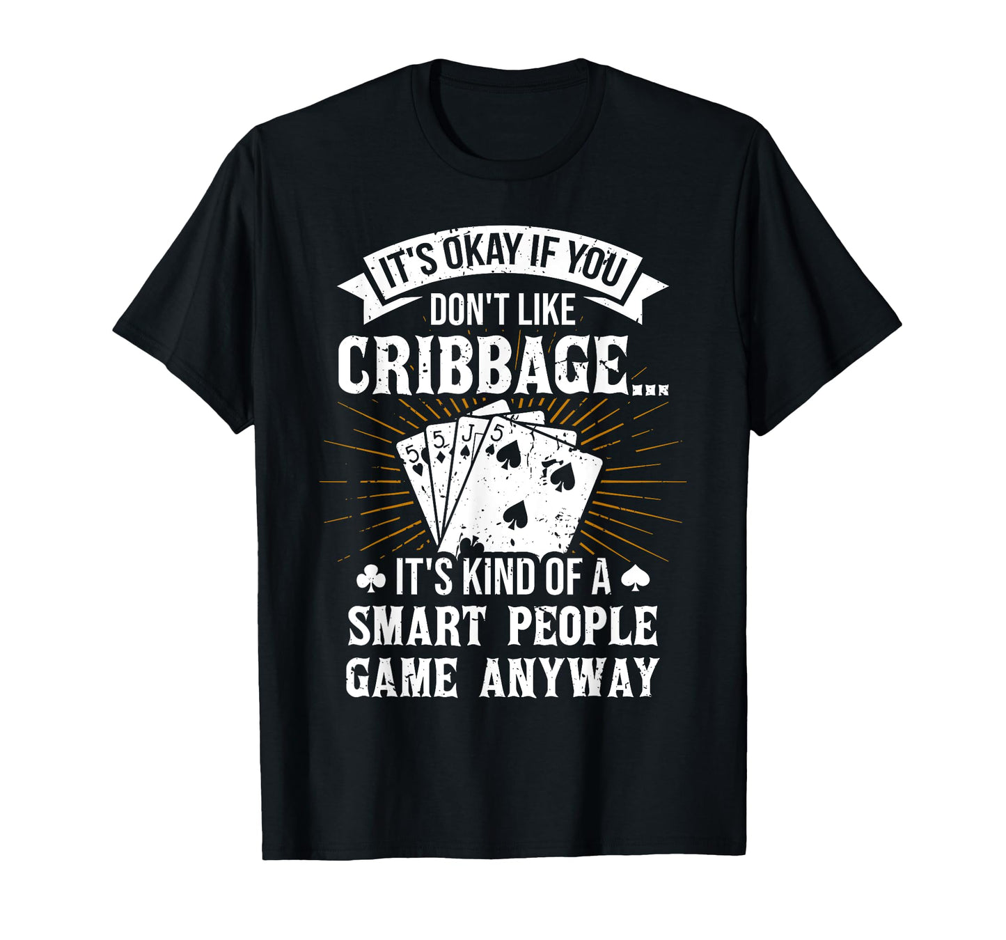 It's Okay If You Don't Like Cribbage - Crib Gambler Gambling T-Shirt