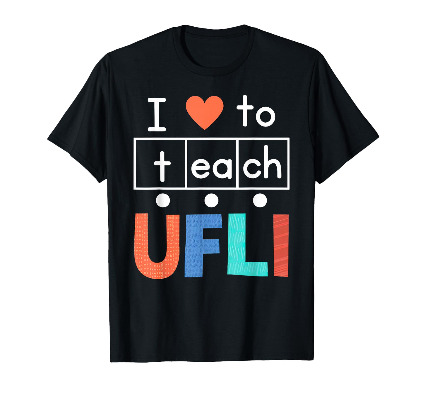 Science Of Reading I Love To Teach UFLI Teacher Literacy T-Shirt