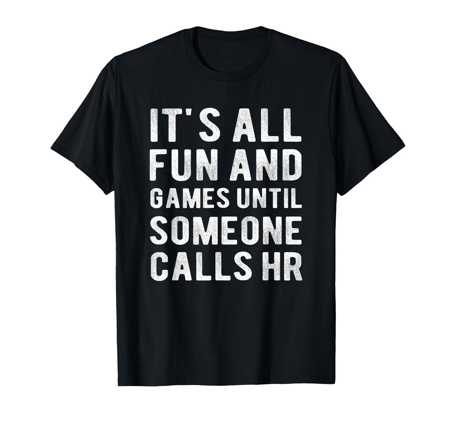 HR Funny It's All Fun And Games HR Quotes Human Resources T-Shirt