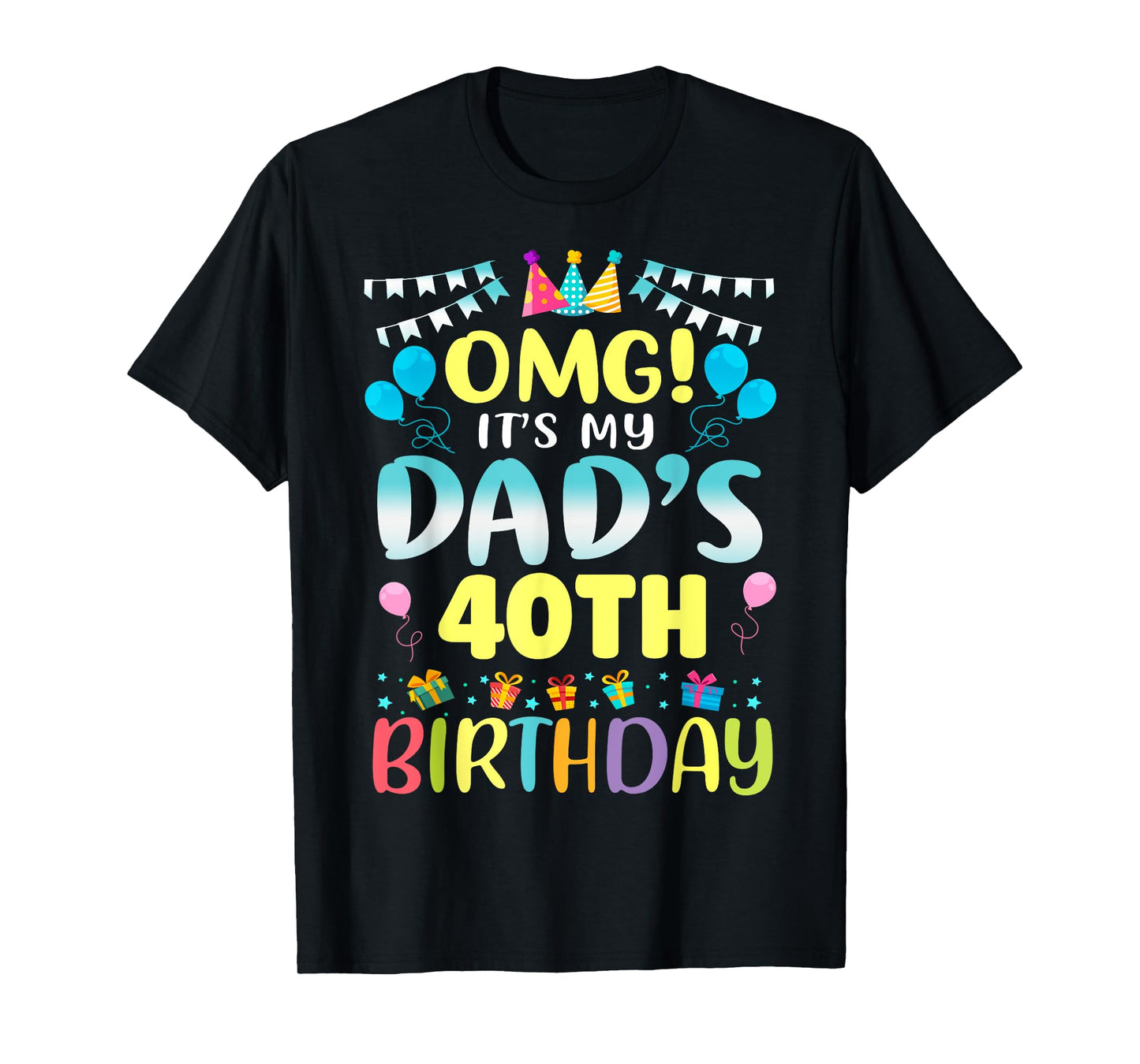 OMG It's My Dad's 40th Birthday Sweet 40 Years Old T-Shirt