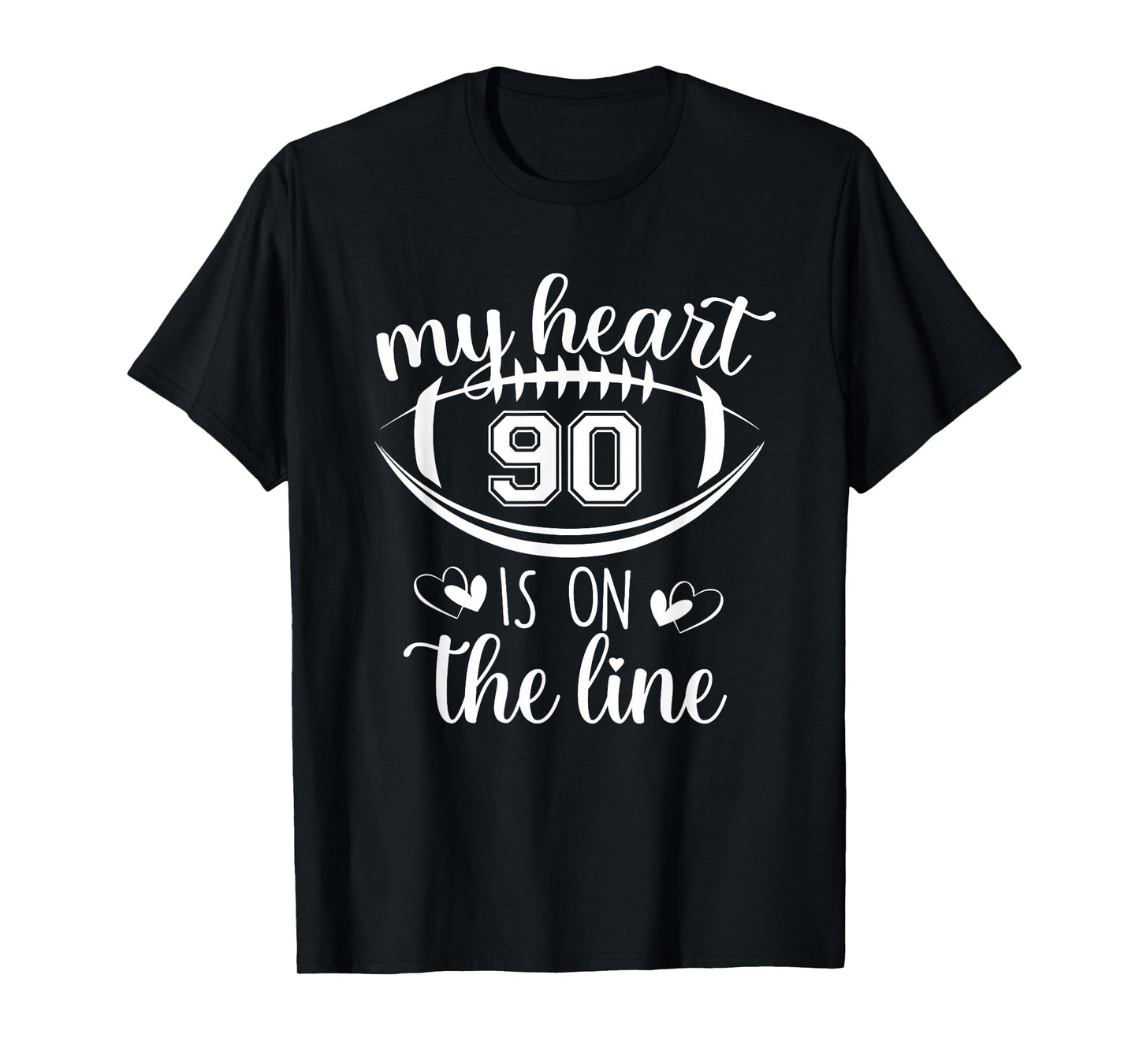 Custom Football Player Number 90 My Heart Is On The Line T-Shirt