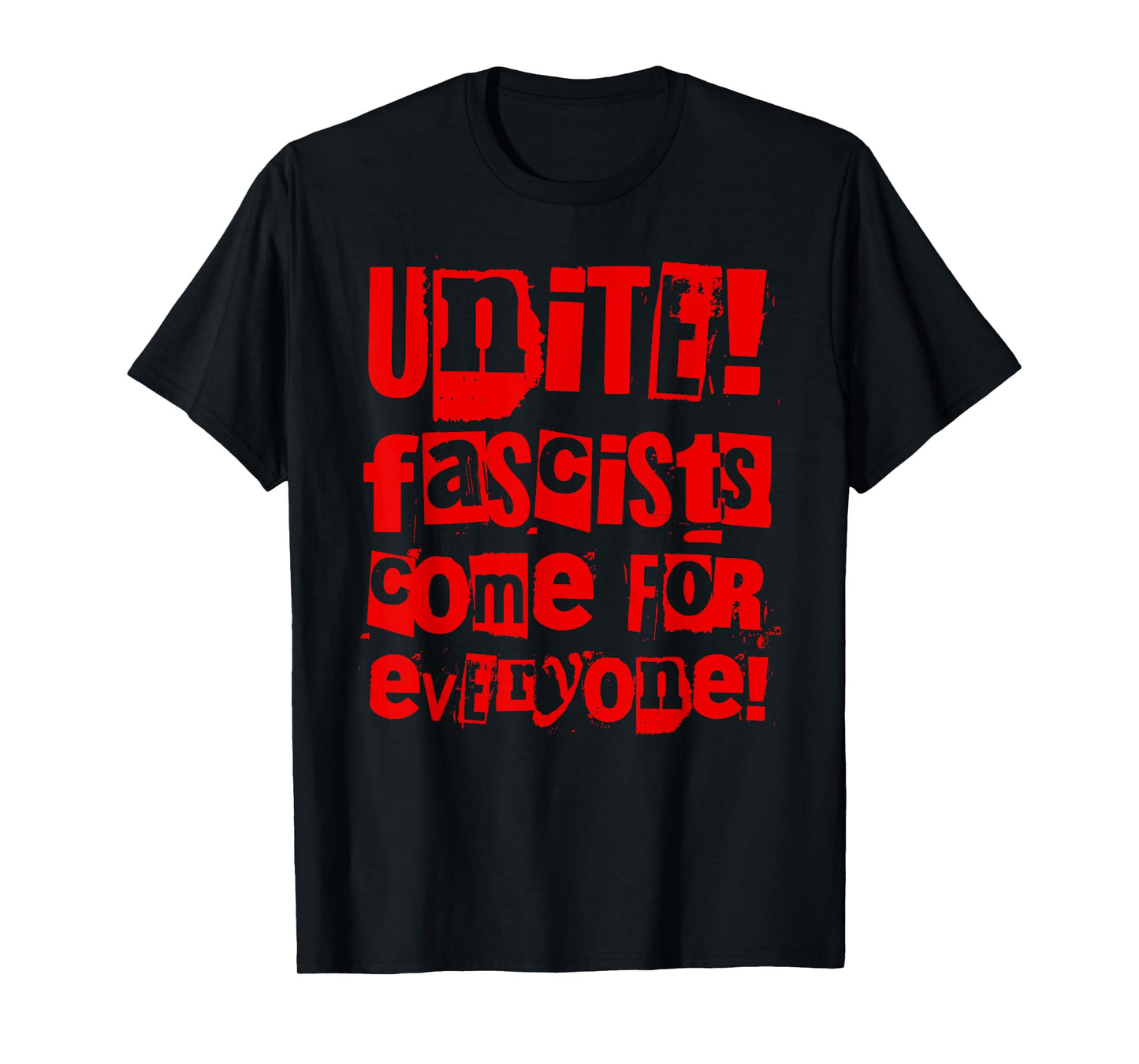 Unite - Fascists Come for Everyone T-Shirt