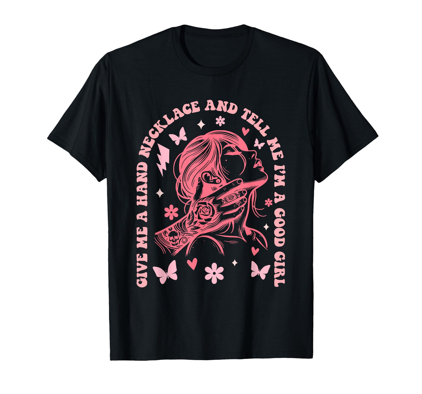 Funny Give Me A Hand Necklace And Tell Me I'm A Good Girl T-Shirt