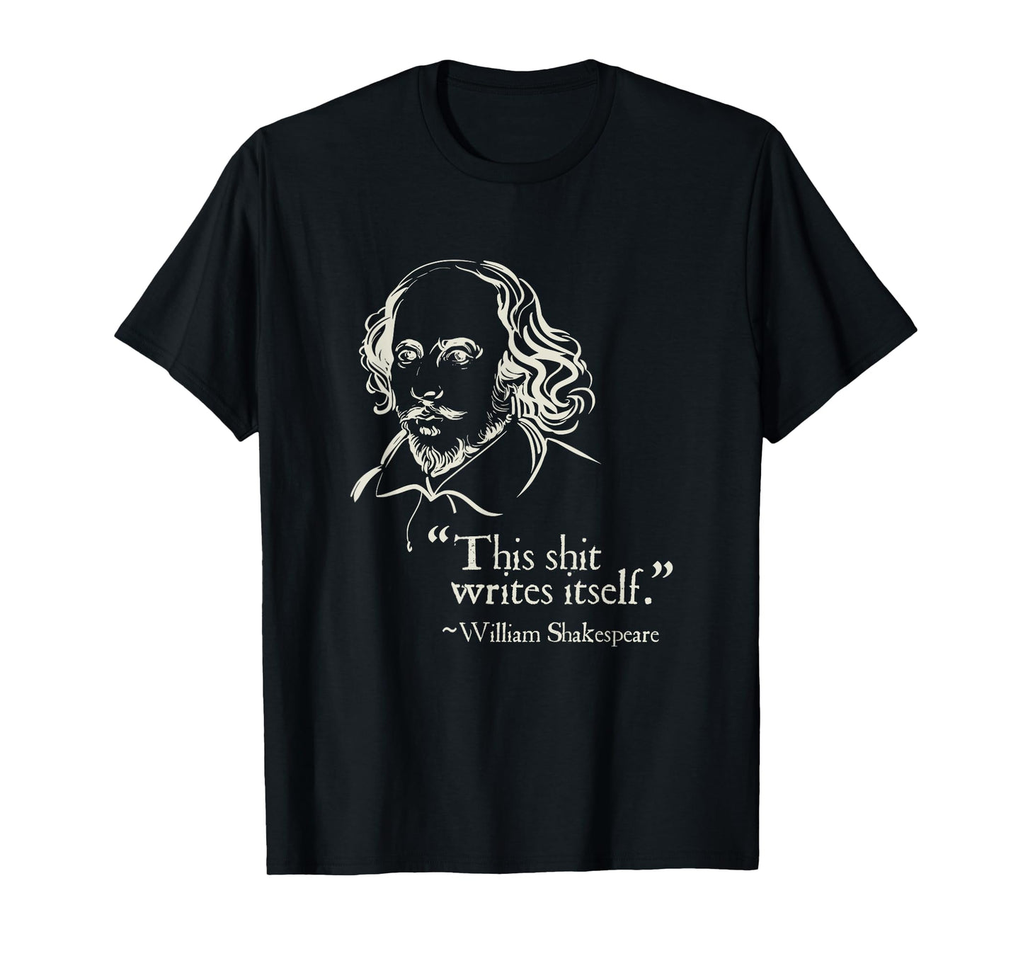 Shakespeare Faux Quote This Shit Writes Itself Funny Lit T-Shirt