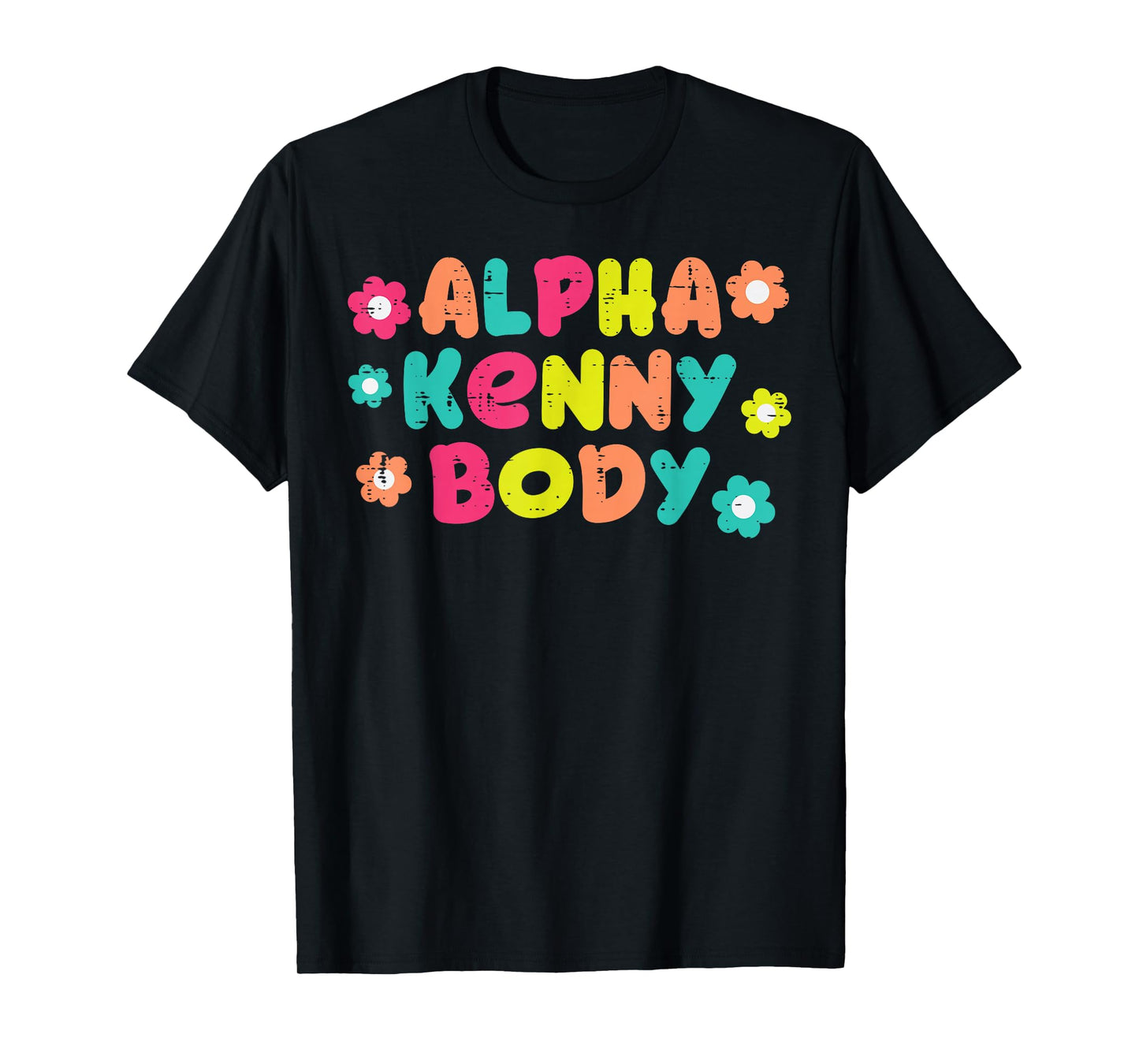 Alpha Kenny Body Funny Saying Adult Humor Joke Men Women T-Shirt