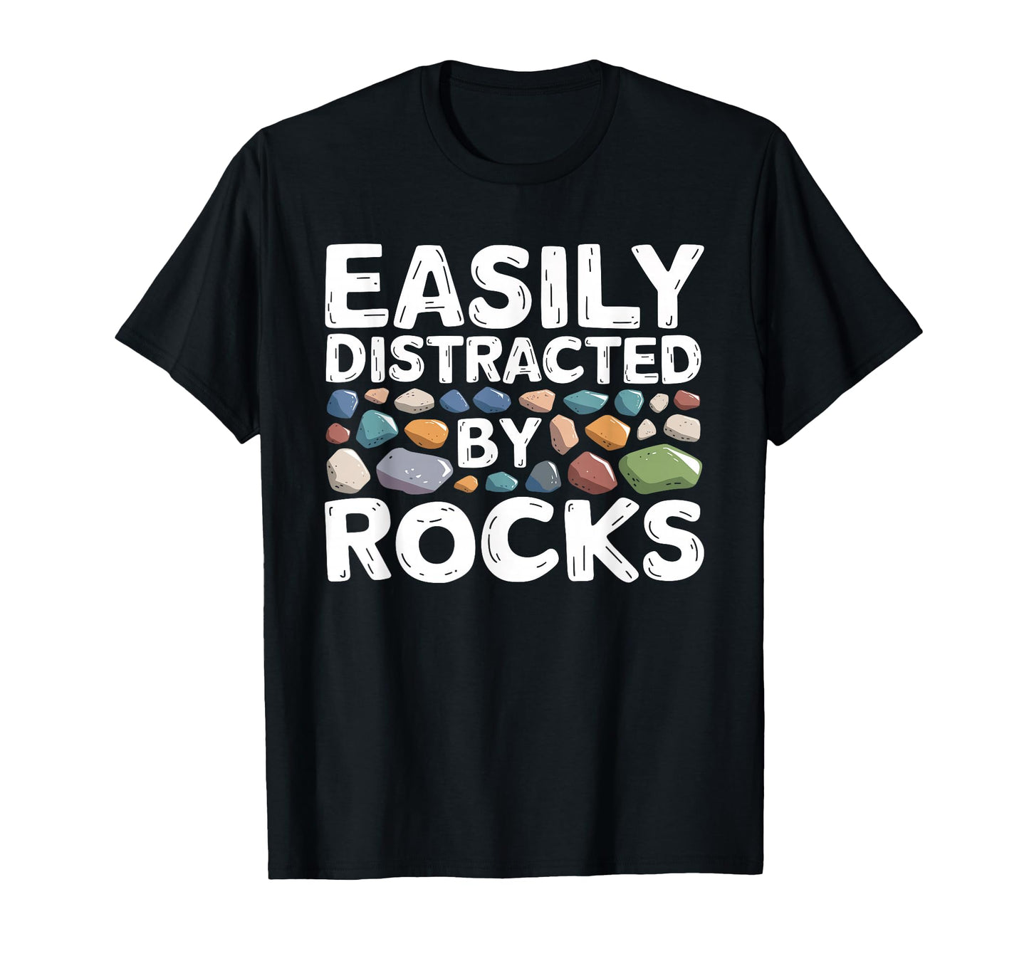 Easily Distracted By Rocks Geologist Geology Rock Collecting T-Shirt