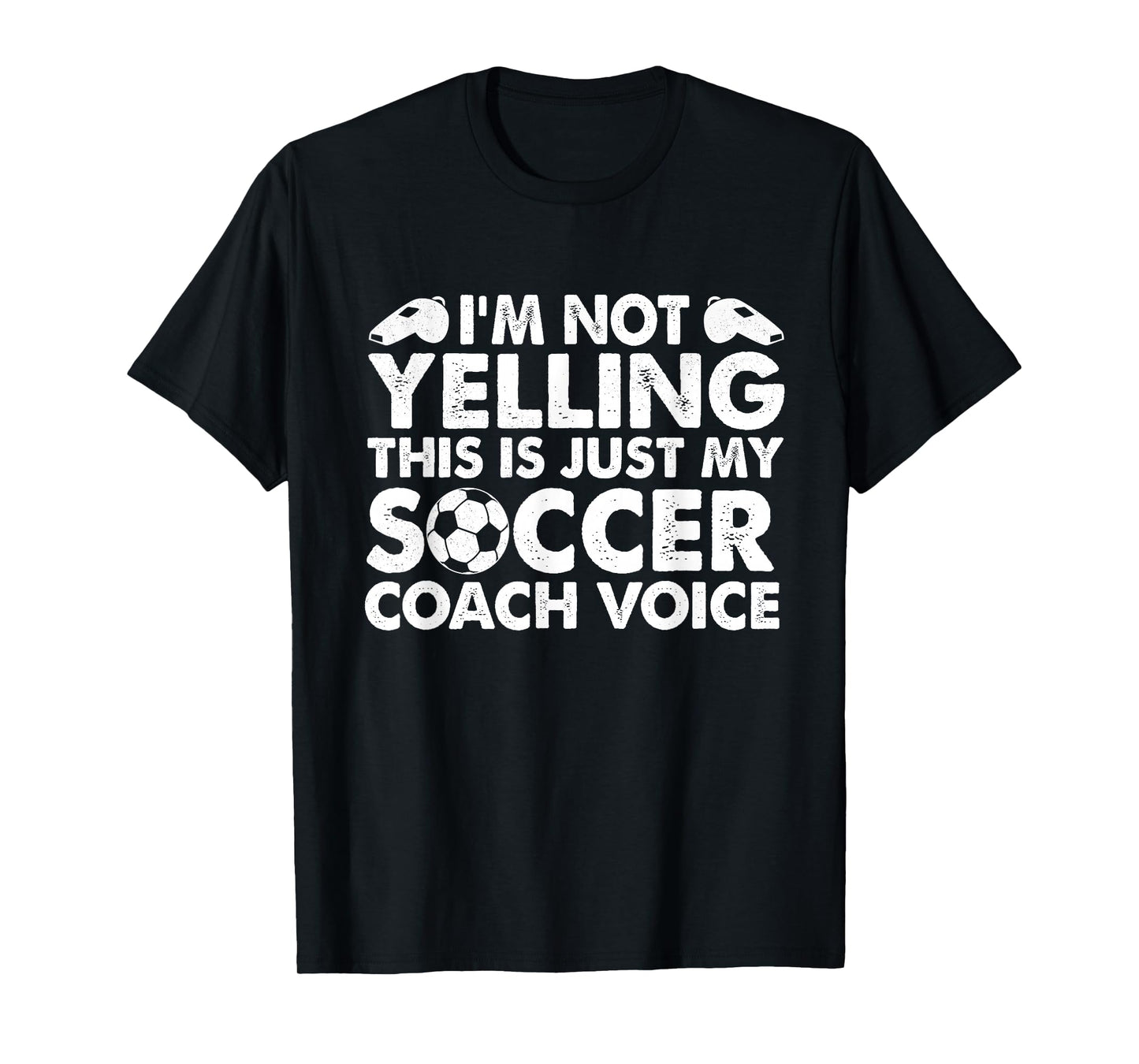 I'm Not Yelling This Is Just My Soccer Coach Voice Mom Dad T-Shirt