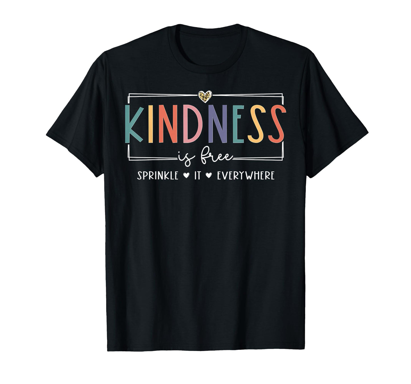 Kindness is Free Sprinkle It Everywhere T-Shirt