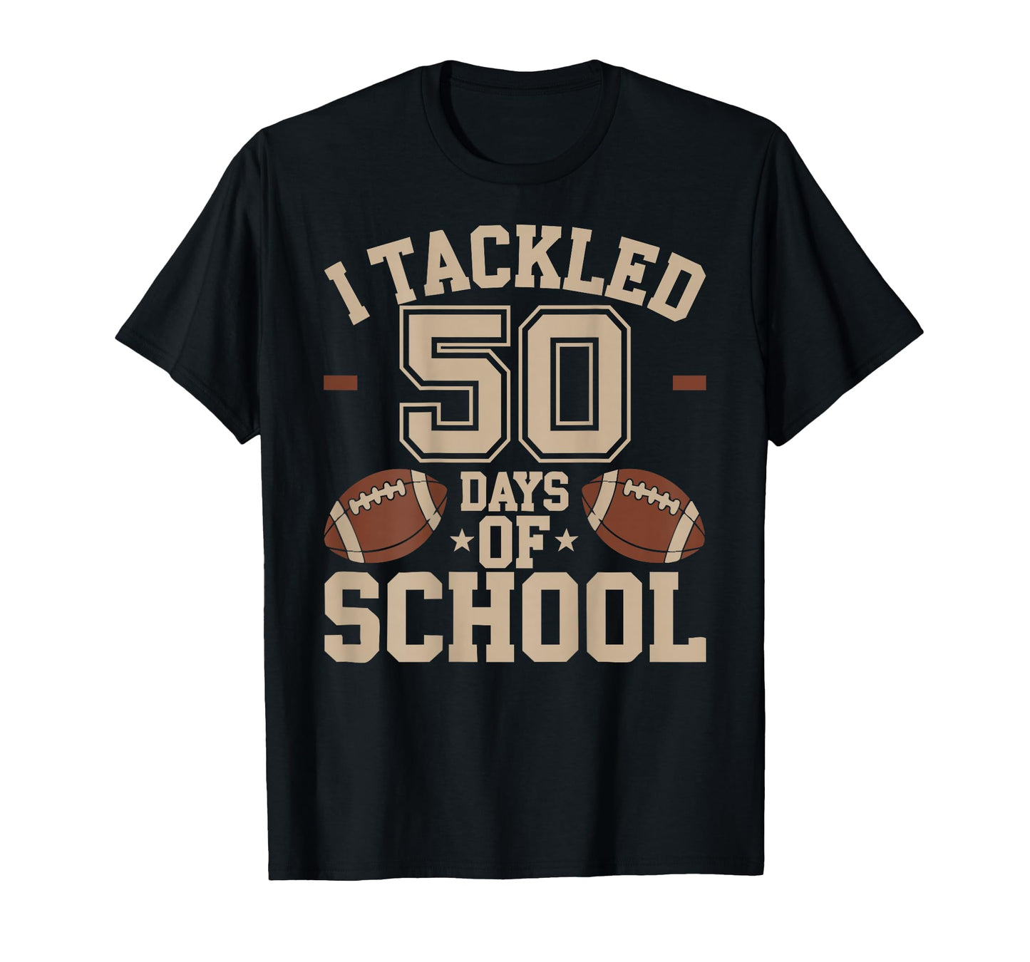 Happy 50 Days Of School I Tackled 50 Days Of School T-Shirt