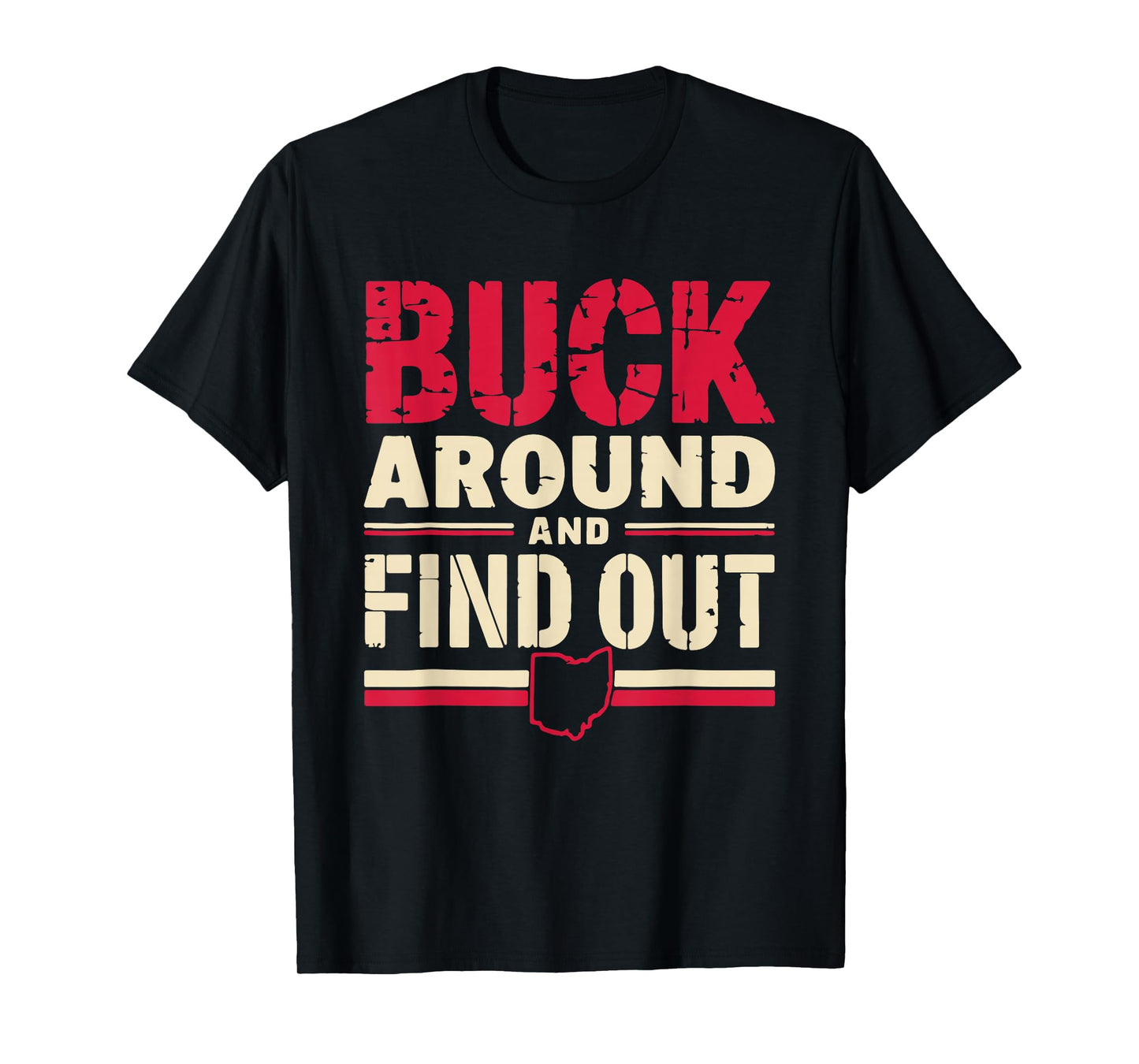 Buck Around and Find Out Map Home Buckeye Quote State T-Shirt