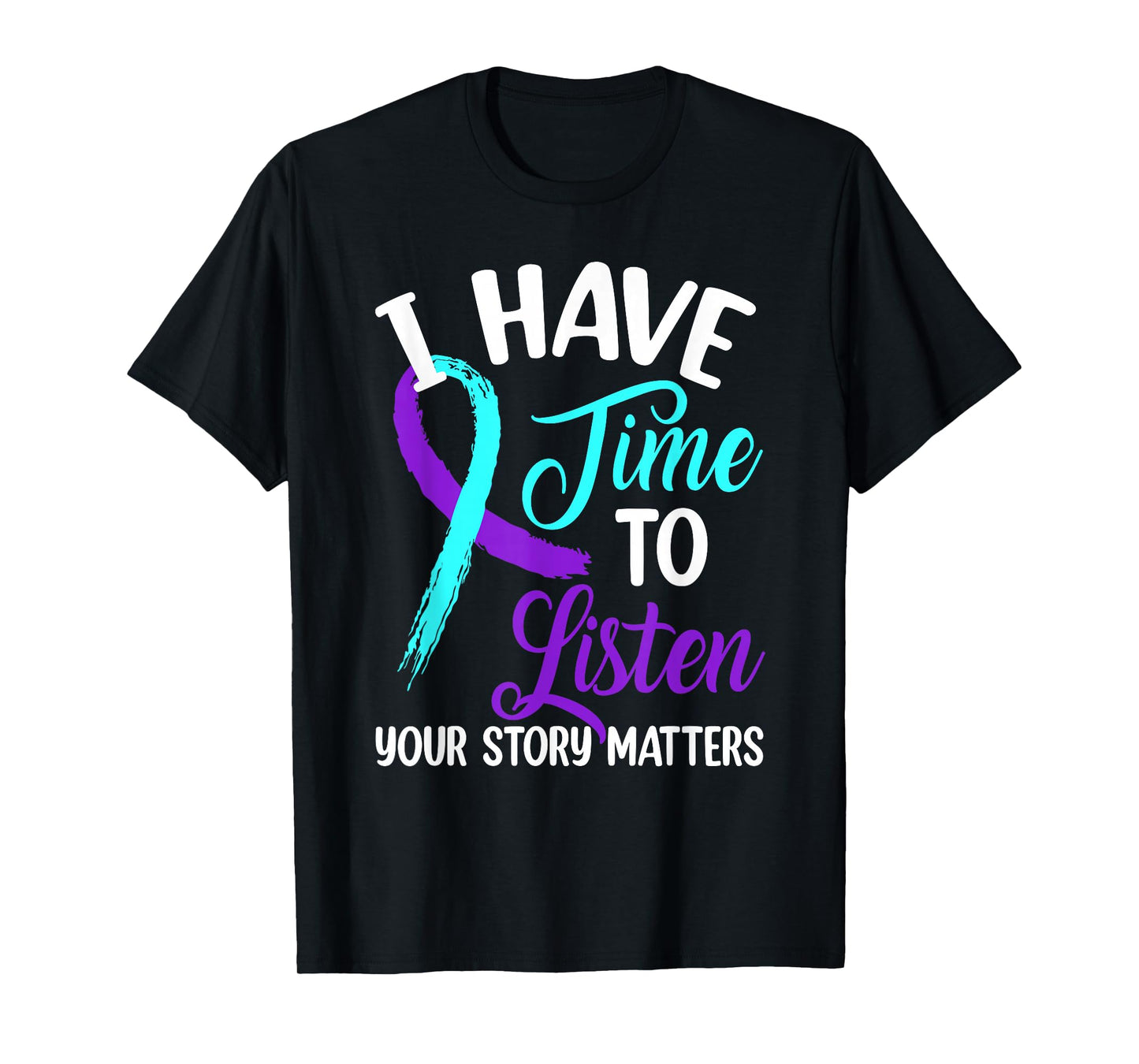 I Have Time to Listen Suicide Awareness Mental Health T-Shirt