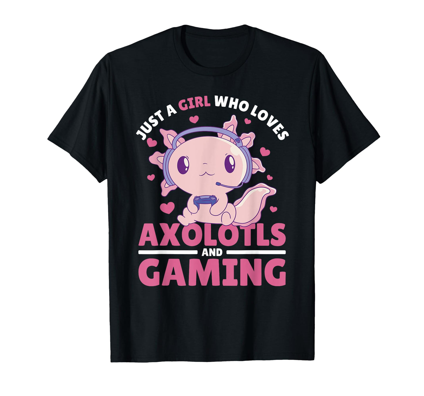 Just A Girl Who Loves Axolotls And Gaming T-Shirt