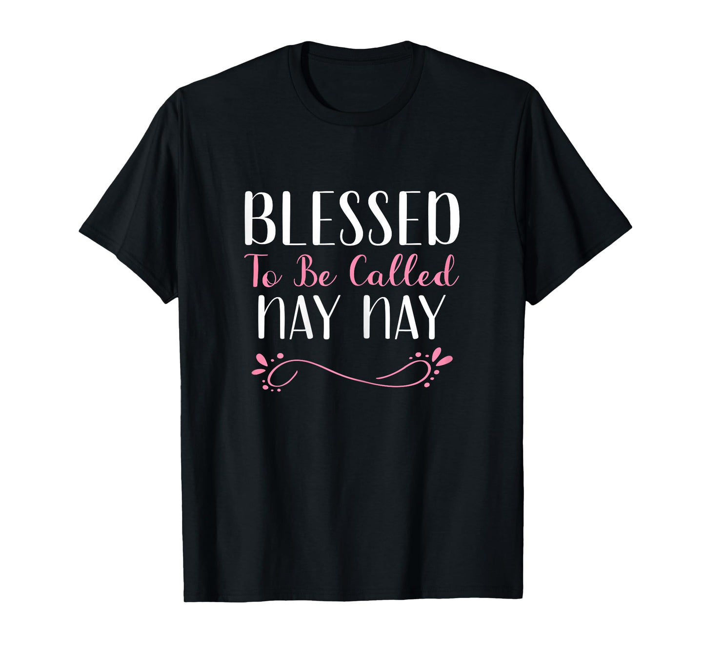 Blessed To Be Called Nay-Nay Grandma Cute Cool NayNay T-Shirt