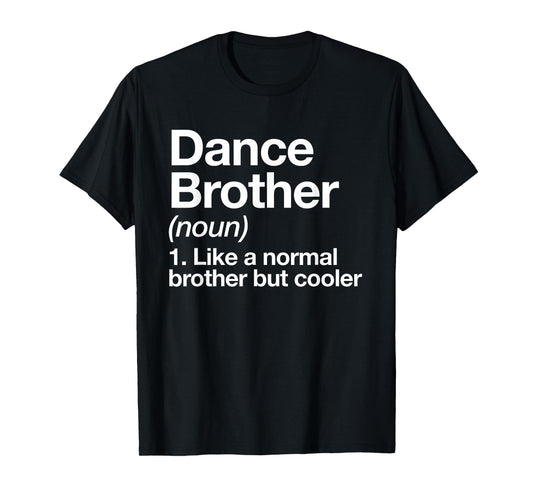 Dance Brother Definition Funny Sports T-Shirt