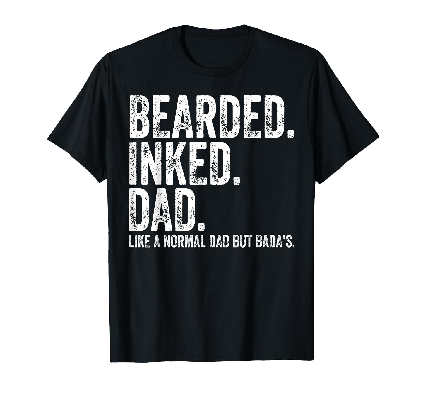 Bearded Inked Dad Like A Normal Dad But Badas T-Shirt