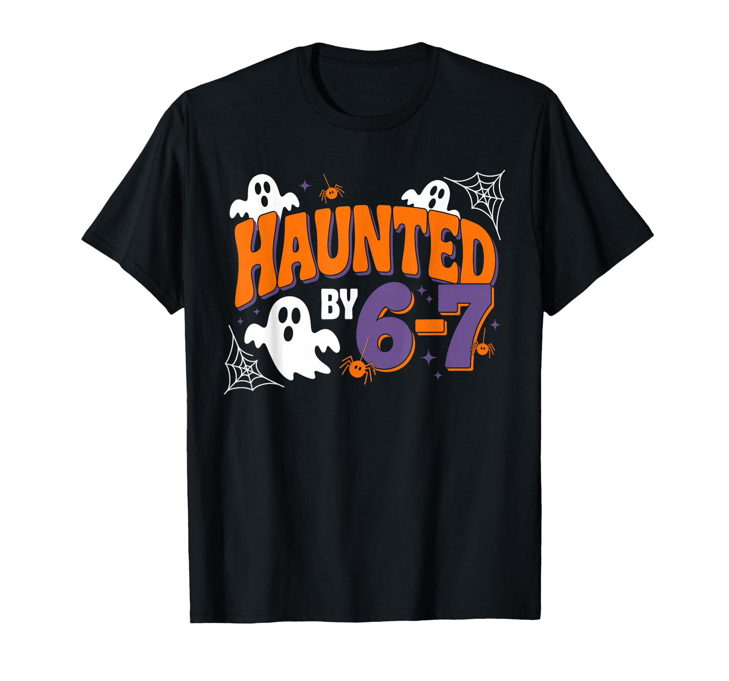 Haunted by 6 7 T-Shirt