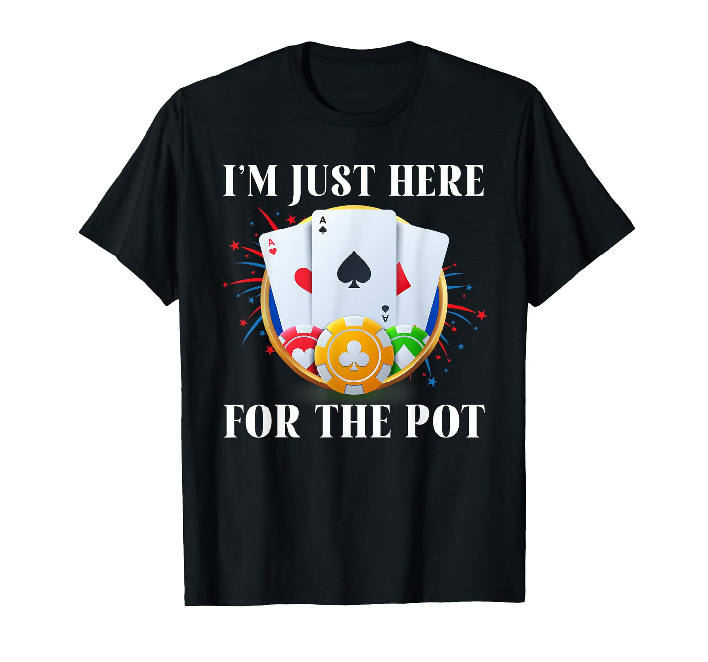 Poker Player I'M JUST HERE FOR THE POT Funny Vintage T-Shirt
