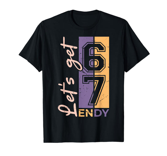 67 Six Seven Sendy 6 7endy Let's get Sendy 67 Meme Funny T-Shirt