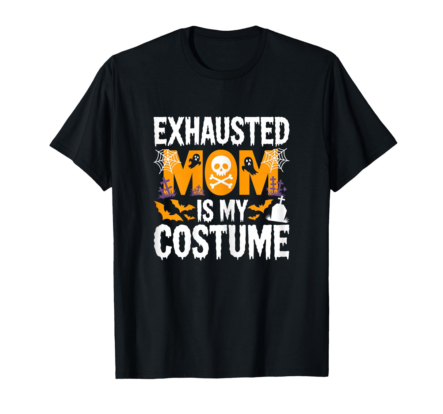 Exhausted Mom is My Costume Shirt Women Halloween Costume T-Shirt